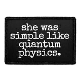 She Was Simple Like Quantum Physics Removable Patch