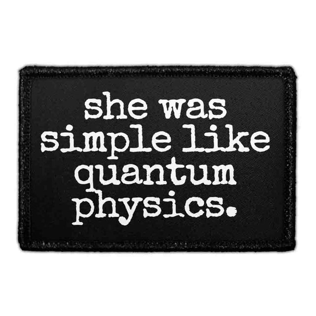 She Was Simple Like Quantum Physics Removable Patch