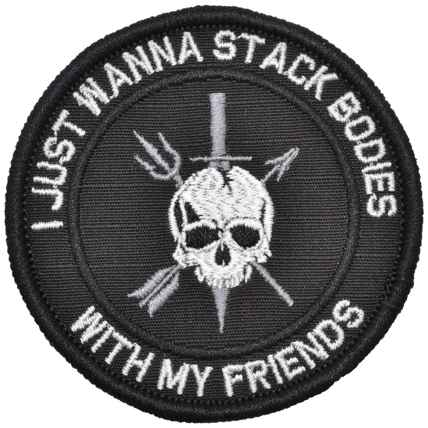 I Just Wanna Stack Bodies With My Friends - 3 inch Round Patch in Black