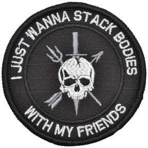 I Just Wanna Stack Bodies With My Friends - 3 inch Round Patch in Black