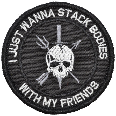 I Just Wanna Stack Bodies With My Friends - 3 inch Round Patch in Black