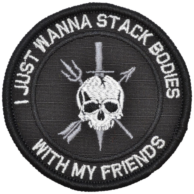 I Just Wanna Stack Bodies With My Friends - 3 inch Round Patch in Black