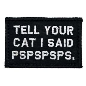 Tell Your Cat I Said - 2x3 Patch in Black