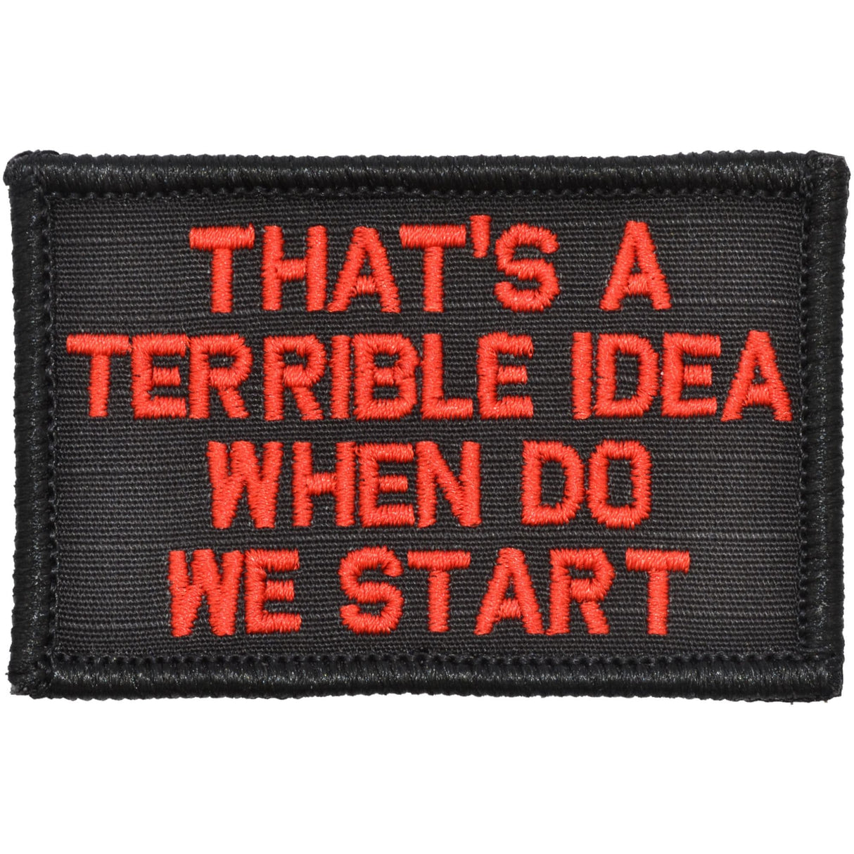 That's a Terrible Idea When Do We Start - 2x3 Patch in Black w/ Red, alternate view 2