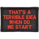 That's a Terrible Idea When Do We Start - 2x3 Patch in Black w/ Red, alternate view 2