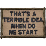 That's a Terrible Idea When Do We Start - 2x3 Patch in Coyote Brown w/ Black, alternate view 4
