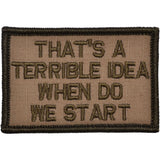 That's a Terrible Idea When Do We Start - 2x3 Patch in Coyote Brown, alternate view 3