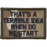 That's a Terrible Idea When Do We Start - 2x3 Patch in Olive Drab, alternate view 5