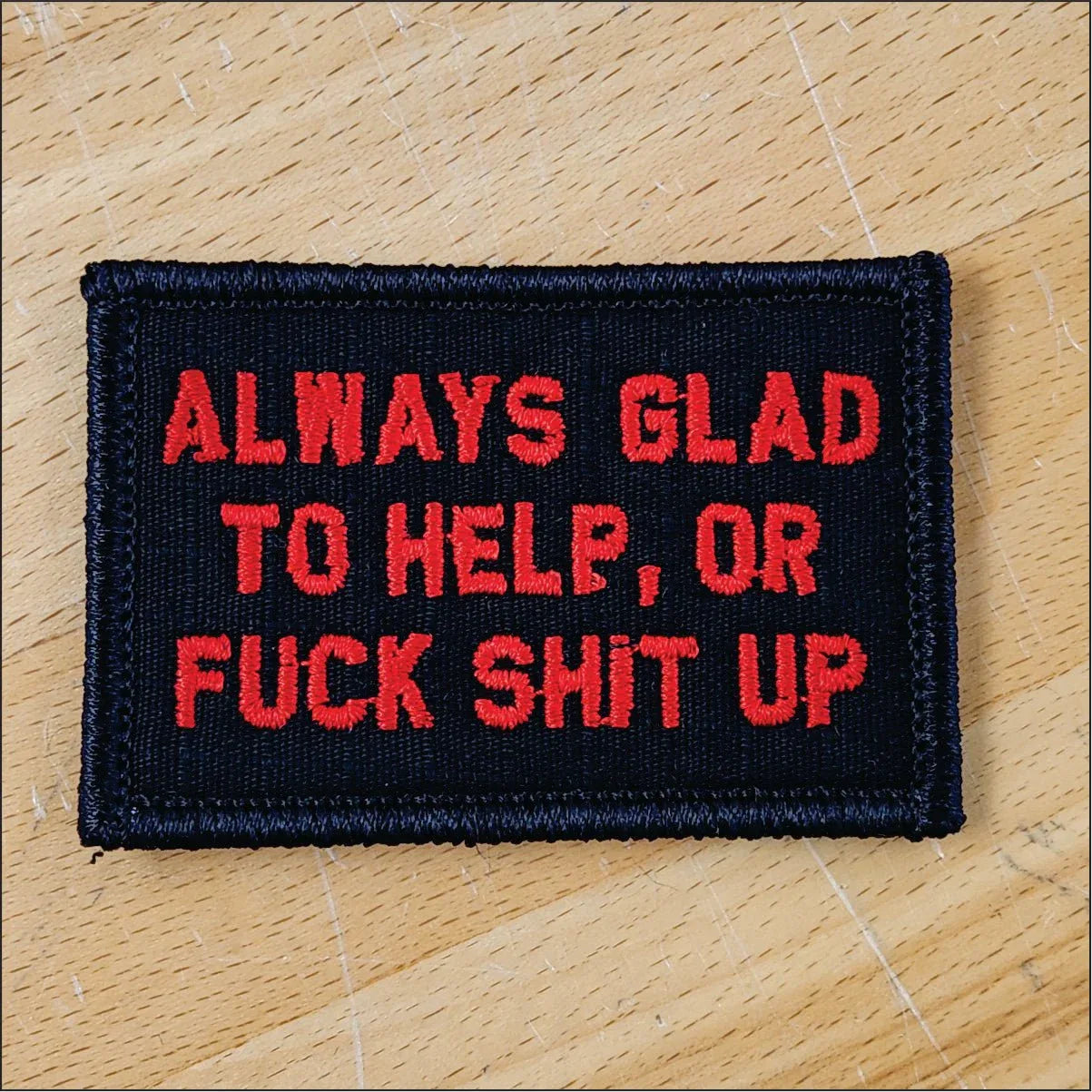 As Seen on Socials - Always Glad to Help, OR Fuck Shit Up - 2x3 Patch in Black w/Red, alternate view 3