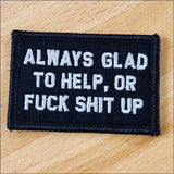 As Seen on Socials - Always Glad to Help, OR Fuck Shit Up - 2x3 Patch in Black w/Silver, alternate view 2