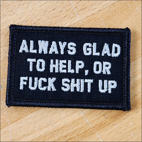 As Seen on Socials - Always Glad to Help, OR Fuck Shit Up - 2x3 Patch in Black w/Silver, alternate view 2