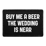 Buy Me a Beer, the Wedding Is Near Removable Patch