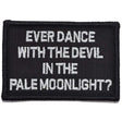 Ever Dance With The Devil In The Pale Moonlight? Joker Quote - 2x3 Patch in Black
