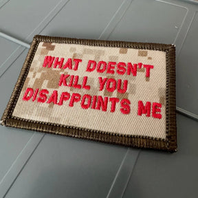As Seen on Socials - What Doesn't Kill You Disappoints Me - 2x3 Patch - Marpat Desert w/Red