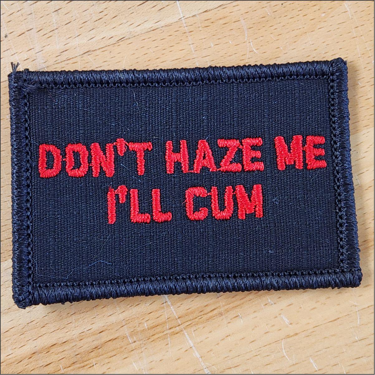 As Seen on Socials - Don't Haze Me I'll Cum - 2x3 Patch - Multiple Variants in Black w/Silver, alternate view 2