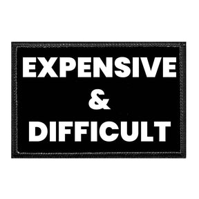 Expensive & Difficult - Removable Patch