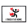 I Tried It at Home White Background Removable Patch