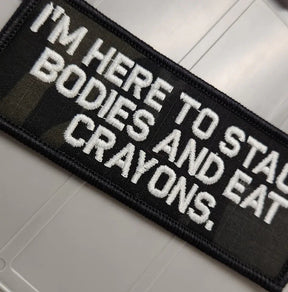 As Seen on Socials - I'm Here To Stack Bodies and Eat Crayons - Multicam Black w/White