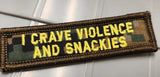 As Seen on Socials - I Crave Violence and Snackies - 1x3.75 Patch - Multiple Variants in Woodland Marpat