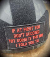 If At First You Don't Succeed, Try Doing It The Way I Told You To - 2x3.5 Patch in Black w/ Red, alternate view 2