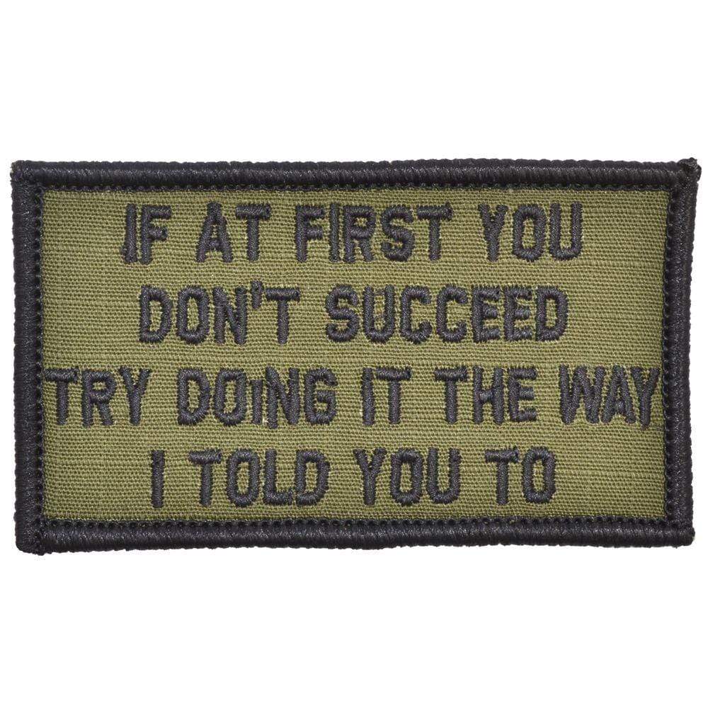 If At First You Don't Succeed, Try Doing It The Way I Told You To - 2x3.5 Patch in Olive Drab, alternate view 5