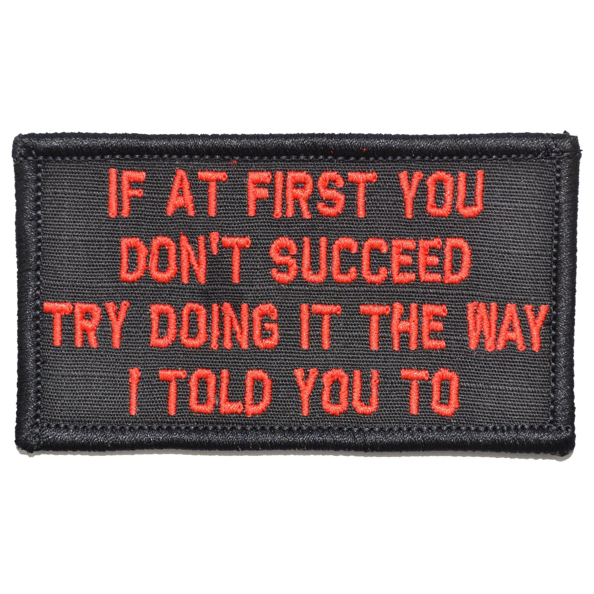 If At First You Don't Succeed, Try Doing It The Way I Told You To - 2x3.5 Patch in Coyote Brown w/ Black, alternate view 4