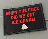 As Seen on Socials - When The Fuck Did We Get Ice Cream - 2x3 Patch - Black w/Red in Full Color