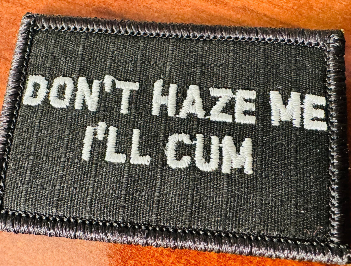 As Seen on Socials - Don't Haze Me I'll Cum - 2x3 Patch - Multiple Variants in Black w/Red, alternate view 3