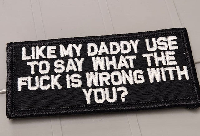 ASOS - Like My Daddy Use To Say What The Fuck Is Wrong With You? - 2x4 Patch - Black w/White