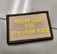 Tactical Gear Junkie Never Lick the Stripper Pole 2x3 Patch