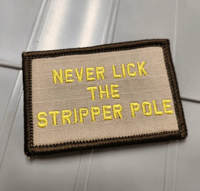 Tactical Gear Junkie Never Lick the Stripper Pole 2x3 Patch