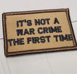 ASOS - It's Not A War Crime The First Time - 2x3 Patch - Coyote w/Black