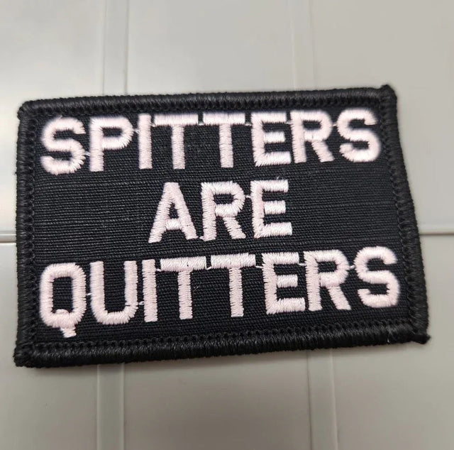 Tactical Gear Junkie Spitters Are Quitters 2x3 Patch