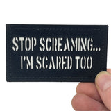 Stop Screaming... I'm Scared too. Patch