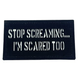 Stop Screaming... I'm Scared too. Patch