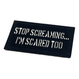 Stop Screaming... I'm Scared too. Patch