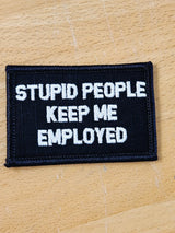 As Seen on Socials - Stupid People Keep Me Employed - 2x3 Patch - Multiple Variants in Black w/White