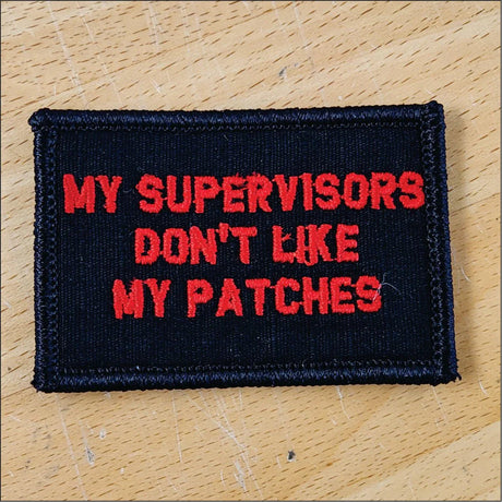 As Seen on Socials - My Supervisors Don't Like My Patches - 2x3 Patch in Black w/Silver