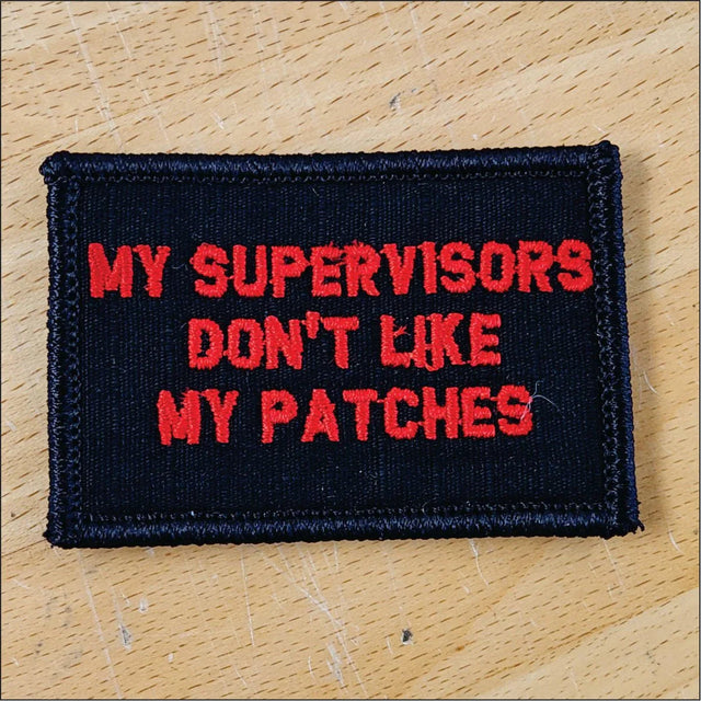 As Seen on Socials - My Supervisors Don't Like My Patches - 2x3 Patch in Black w/Silver