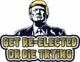 Tactical Gear Junkie Get Re-Elected or Die Trying Sticker