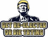 Tactical Gear Junkie Get Re-Elected or Die Trying Sticker