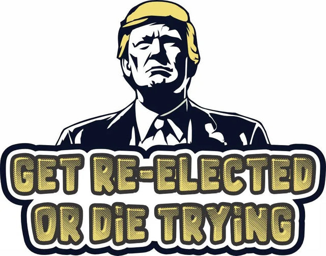 Tactical Gear Junkie Get Re-Elected or Die Trying Sticker
