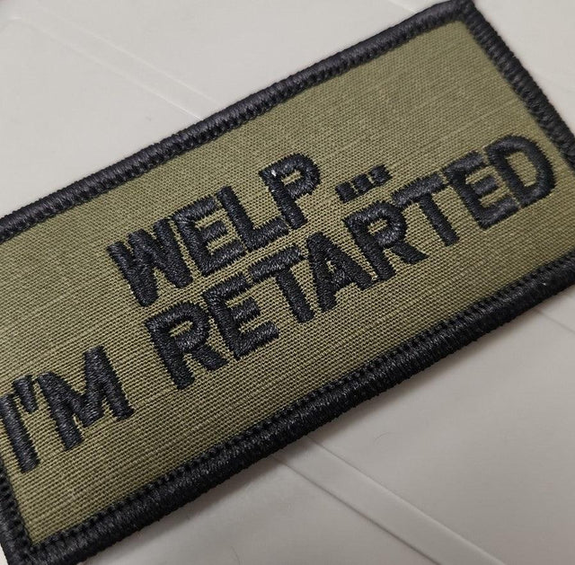 As Seen on Socials - Welp... I'm Retarted - 2x4 Patch - Olive Drab w/Black