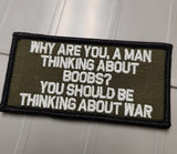 ASOS - Why Are You, A Man Thinking About Boobs? You Should Be Thinking About War - 2x4 Patch - Olive Drab w/White