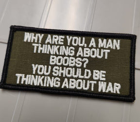 ASOS - Why Are You, A Man Thinking About Boobs? You Should Be Thinking About War - 2x4 Patch - Olive Drab w/White