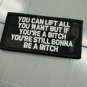 As Seen on Socials - You Can Lift All You Want But If You're A Bitch You're Still Gonna Be A Bitch - 2x4 - Multicam Black