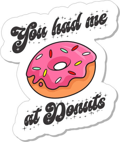 STICKER - You Had Me At Donuts - 3"